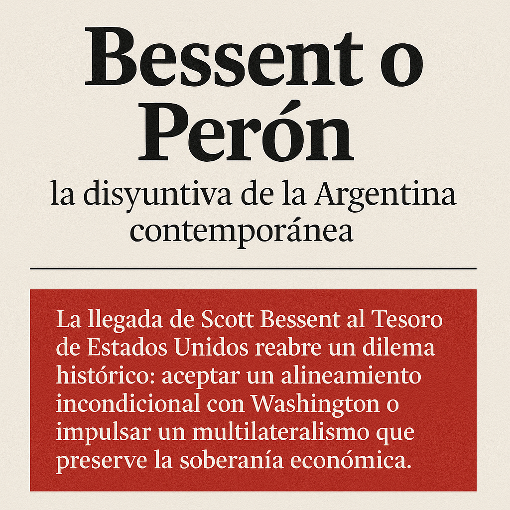 Bessent o Perón: la disyuntiva de la Argentina contemporánea